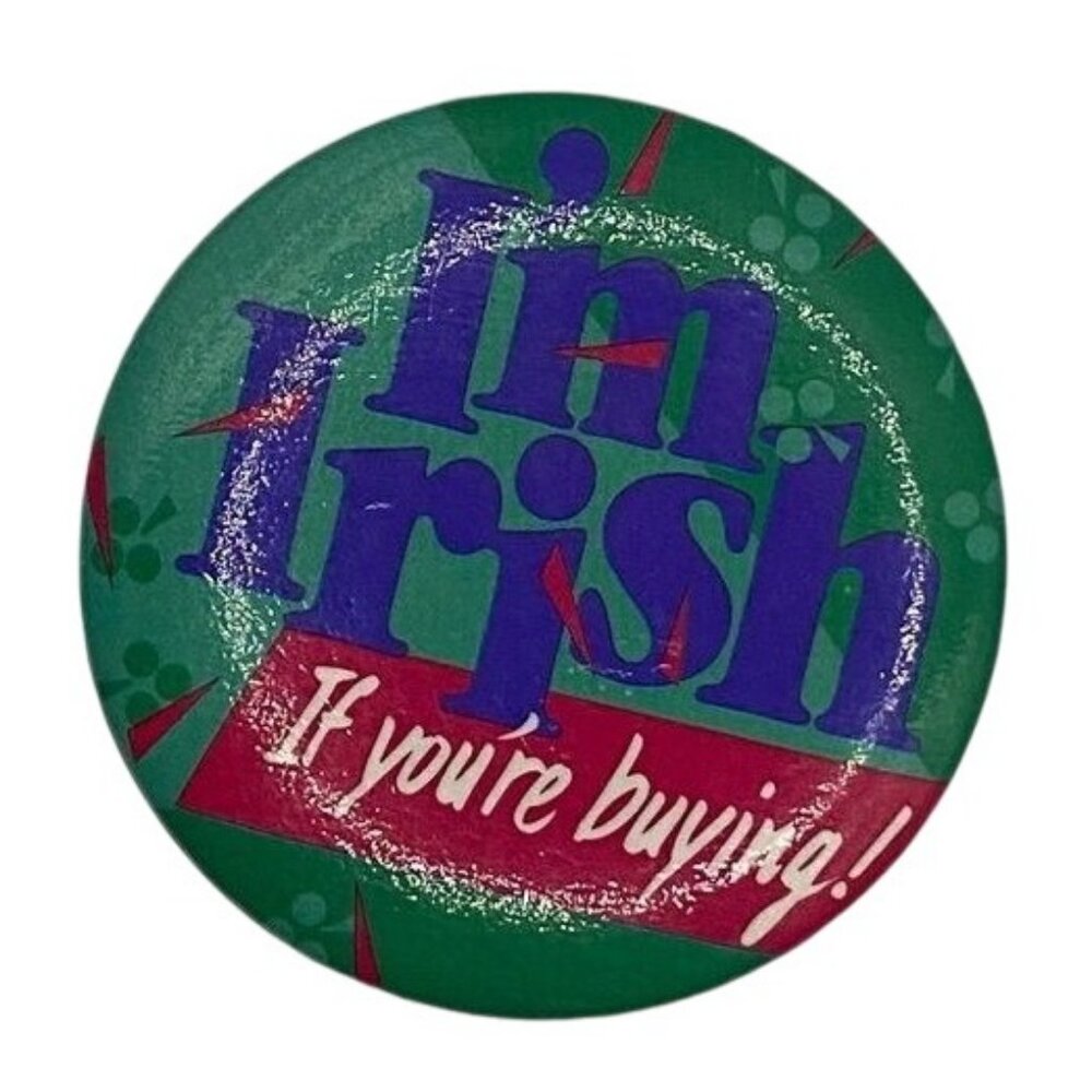 Vintage Hallmark I’m Irish if You’re Buying St Patrick’s Day Button Pin Made in